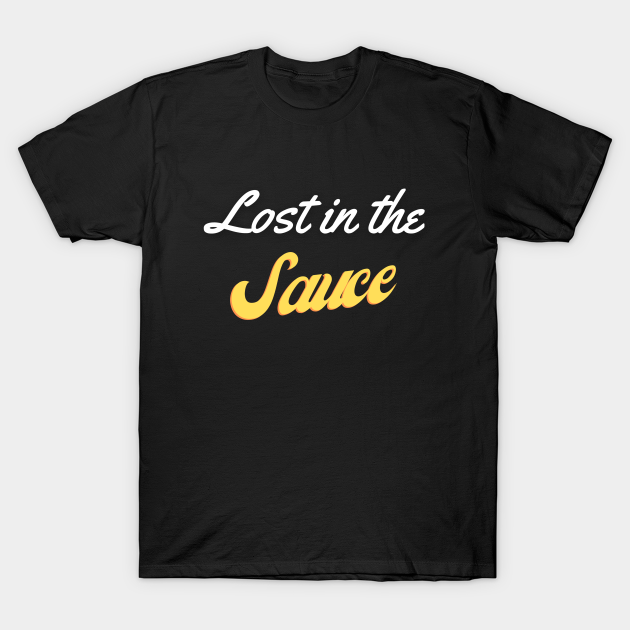 lost in the sauce shirt